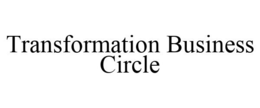 TRANSFORMATION BUSINESS CIRCLE trademark