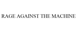 RAGE AGAINST THE MACHINE trademark