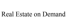 REAL ESTATE ON DEMAND trademark