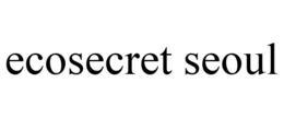 ECOSECRET SEOUL trademark