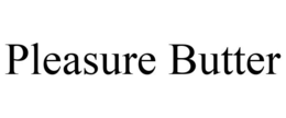 PLEASURE BUTTER trademark