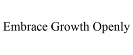 EMBRACE GROWTH OPENLY trademark