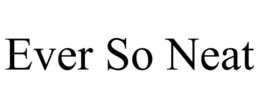 EVER SO NEAT trademark