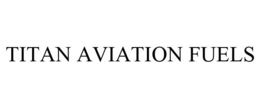 TITAN AVIATION FUELS trademark