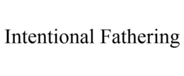 INTENTIONAL FATHERING trademark