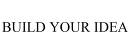 BUILD YOUR IDEA trademark