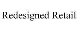 REDESIGNED RETAIL trademark