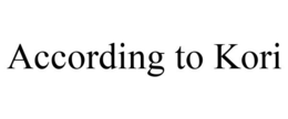 ACCORDING TO KORI trademark