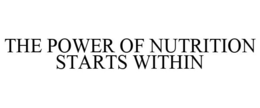 THE POWER OF NUTRITION STARTS WITHIN trademark
