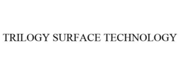 TRILOGY SURFACE TECHNOLOGY trademark