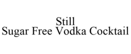 STILL SUGAR FREE VODKA COCKTAIL trademark