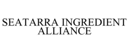 SEATARRA INGREDIENT ALLIANCE trademark
