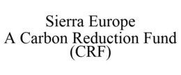 SIERRA EUROPE A CARBON REDUCTION FUND (CRF) trademark