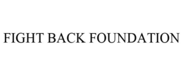 FIGHT BACK FOUNDATION trademark