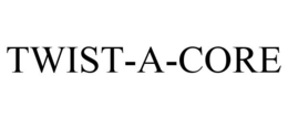 TWIST-A-CORE trademark