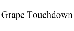 GRAPE TOUCHDOWN trademark