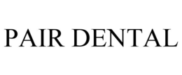 PAIR DENTAL trademark