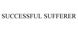 SUCCESSFUL SUFFERER trademark