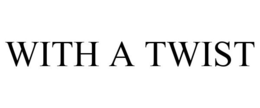 WITH A TWIST trademark