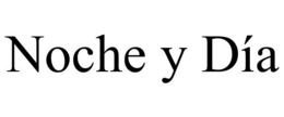 NOCHE Y DÍA trademark
