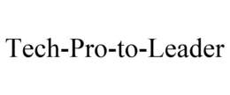 TECH-PRO-TO-LEADER trademark