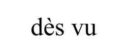 DÈS VU trademark