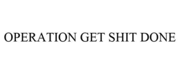 OPERATION GET SHIT DONE trademark
