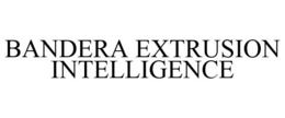 BANDERA EXTRUSION INTELLIGENCE trademark