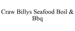 CRAW BILLYS SEAFOOD BOIL & BBQ trademark