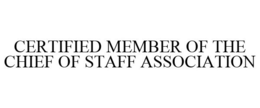 CERTIFIED MEMBER OF THE CHIEF OF STAFF ASSOCIATION trademark