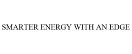 SMARTER ENERGY WITH AN EDGE trademark