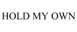 HOLD MY OWN trademark