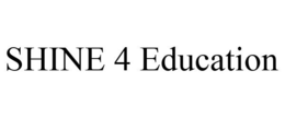 SHINE 4 EDUCATION trademark