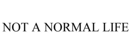 NOT A NORMAL LIFE trademark