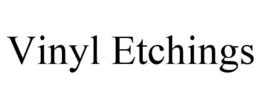 VINYL ETCHINGS trademark