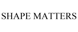 SHAPE MATTERS trademark