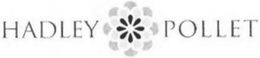 HADLEY POLLET trademark