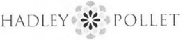 HADLEY POLLET trademark