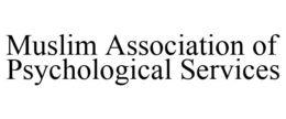 MUSLIM ASSOCIATION OF PSYCHOLOGICAL SERVICES trademark