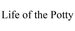 LIFE OF THE POTTY trademark