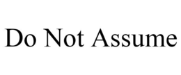 DO NOT ASSUME trademark