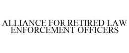 ALLIANCE FOR RETIRED LAW ENFORCEMENT OFFICERS trademark