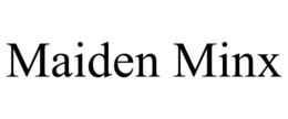 MAIDEN MINX trademark