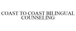COAST TO COAST BILINGUAL COUNSELING trademark