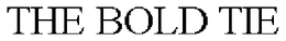 THE BOLD TIE trademark