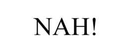 NAH! trademark