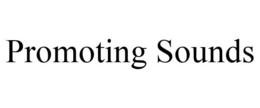 PROMOTING SOUNDS trademark