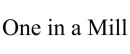 ONE IN A MILL trademark