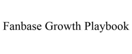 FANBASE GROWTH PLAYBOOK trademark