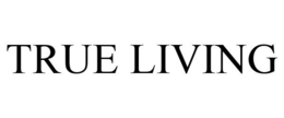 TRUE LIVING trademark